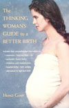 The Thinking Woman's Guide to a Beter Birth